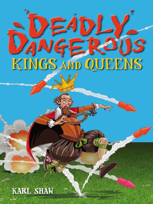 Title details for Deadly Dangerous Kings and Queens by Karl Shaw - Available